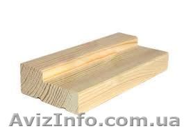 Блокхаус, лутки дверные, наличник хвойных пород - <ro>Изображение</ro><ru>Изображение</ru> #1, <ru>Объявление</ru> #757333